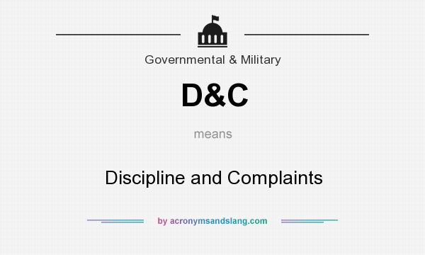 What does D&C mean? It stands for Discipline and Complaints
