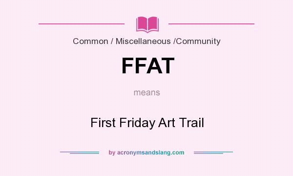 What does FFAT mean? It stands for First Friday Art Trail