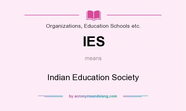 What does IES mean? It stands for Indian Education Society