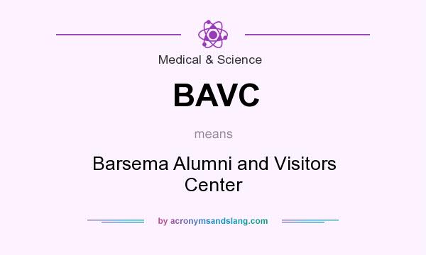 What does BAVC mean? It stands for Barsema Alumni and Visitors Center