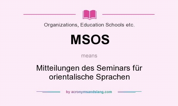 What does MSOS mean? It stands for Mitteilungen des Seminars für orientalische Sprachen