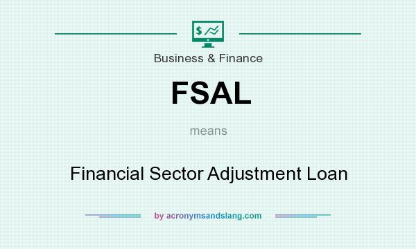 What does FSAL mean? It stands for Financial Sector Adjustment Loan