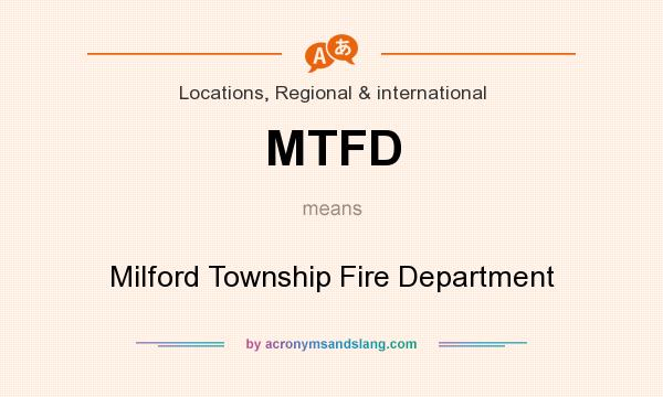 What does MTFD mean? It stands for Milford Township Fire Department