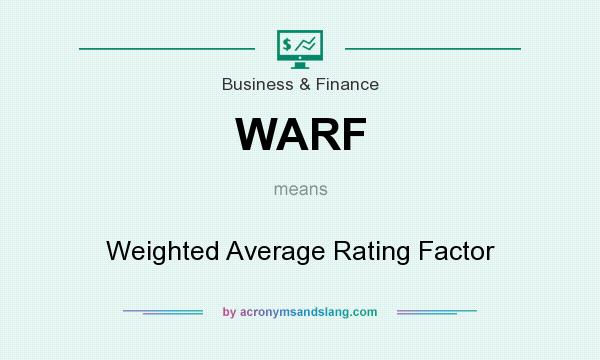 What does WARF mean? It stands for Weighted Average Rating Factor