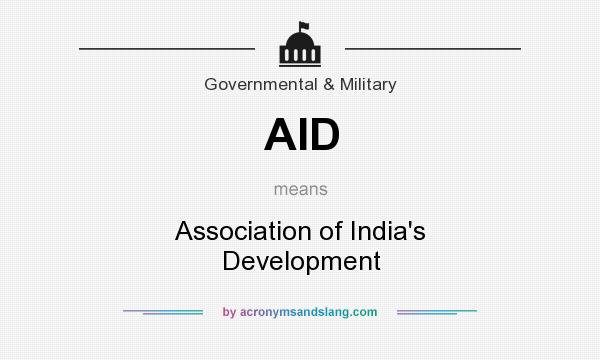 What does AID mean? It stands for Association of India`s Development
