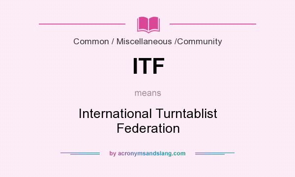 What does ITF mean? It stands for International Turntablist Federation
