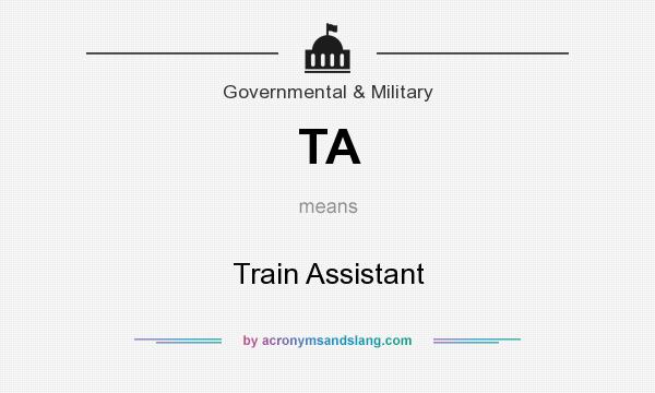 What does TA mean? It stands for Train Assistant
