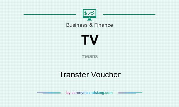 What does TV mean? It stands for Transfer Voucher