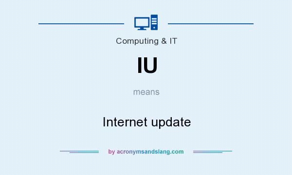 What does IU mean? It stands for Internet update