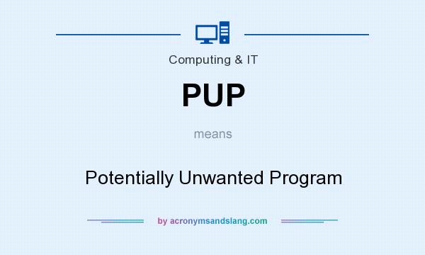 What does PUP mean? It stands for Potentially Unwanted Program