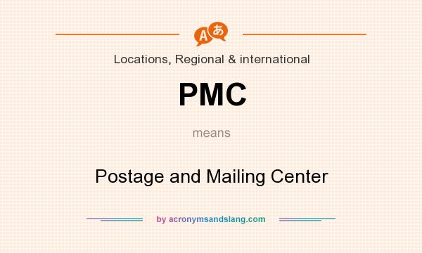 What does PMC mean? It stands for Postage and Mailing Center
