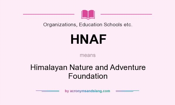 What does HNAF mean? It stands for Himalayan Nature and Adventure Foundation