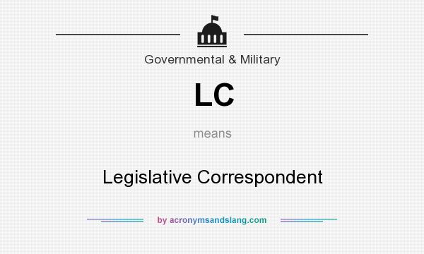 What does LC mean? It stands for Legislative Correspondent