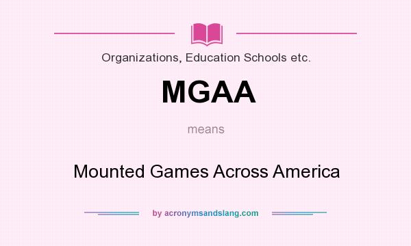 What does MGAA mean? It stands for Mounted Games Across America