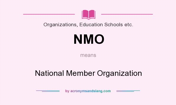 What does NMO mean? It stands for National Member Organization