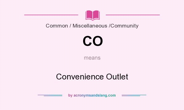What does CO mean? It stands for Convenience Outlet