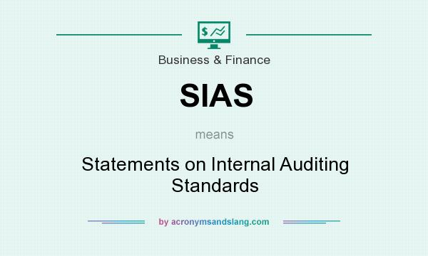 What does SIAS mean? It stands for Statements on Internal Auditing Standards