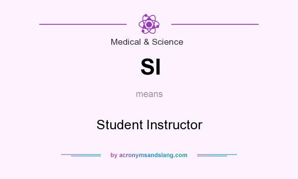 What does SI mean? It stands for Student Instructor