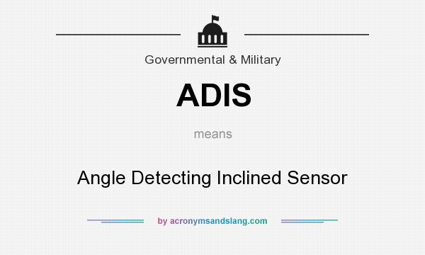 What does ADIS mean? It stands for Angle Detecting Inclined Sensor