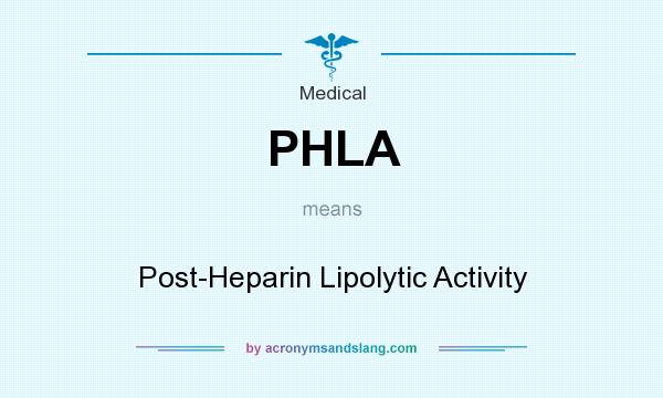 What does PHLA mean? It stands for Post-Heparin Lipolytic Activity