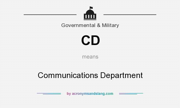 What does CD mean? It stands for Communications Department