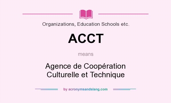 What does ACCT mean? It stands for Agence de Coopération Culturelle et Technique
