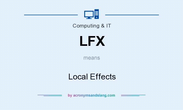 What does LFX mean? It stands for Local Effects