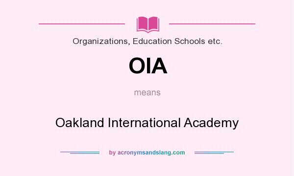 What does OIA mean? It stands for Oakland International Academy