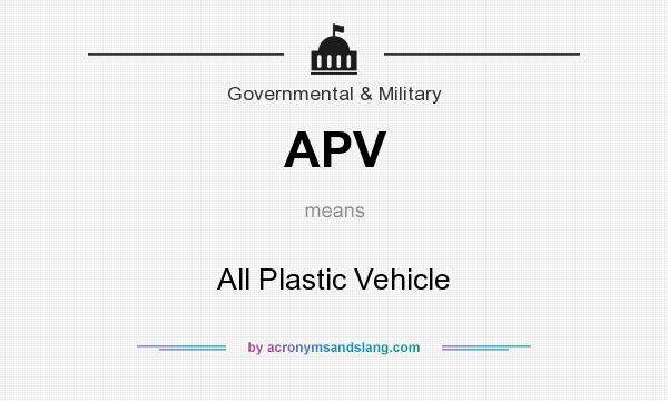 What does APV mean? It stands for All Plastic Vehicle