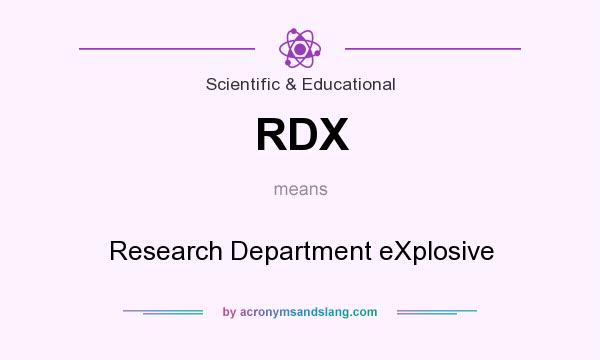 What does RDX mean? It stands for Research Department eXplosive
