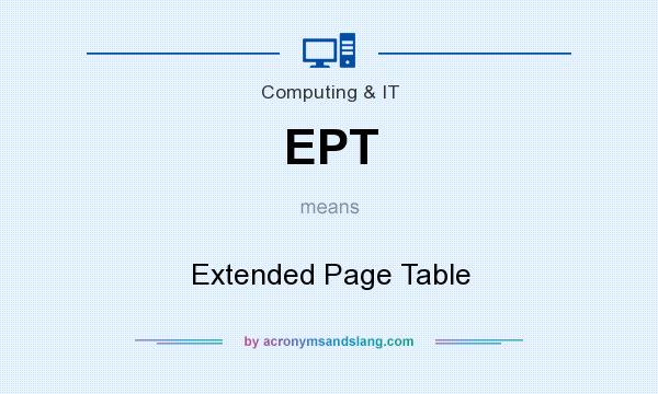 What does EPT mean? It stands for Extended Page Table