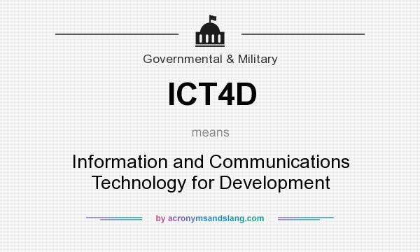 What does ICT4D mean? It stands for Information and Communications Technology for Development