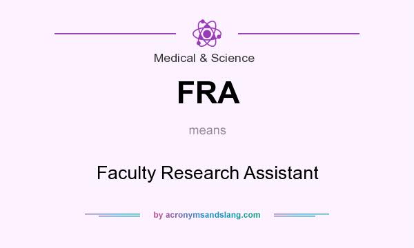 What does FRA mean? It stands for Faculty Research Assistant