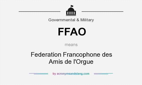 What does FFAO mean? It stands for Federation Francophone des Amis de l`Orgue
