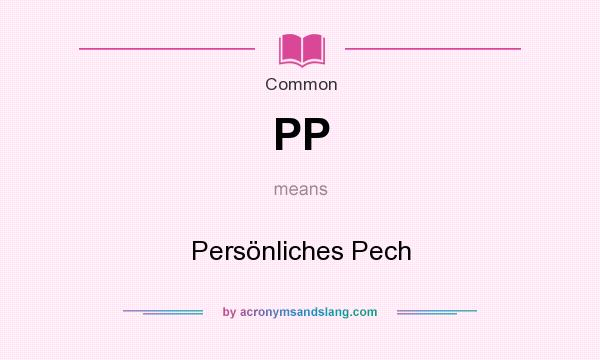 What does PP mean? It stands for Persönliches Pech