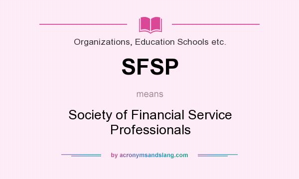 What does SFSP mean? It stands for Society of Financial Service Professionals