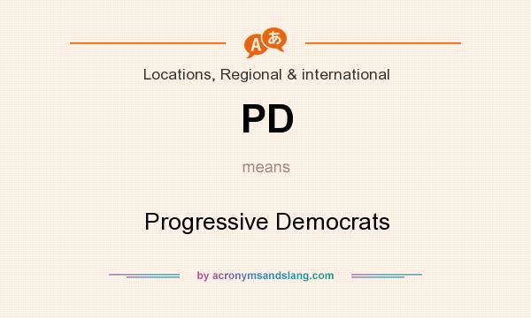 What does PD mean? It stands for Progressive Democrats