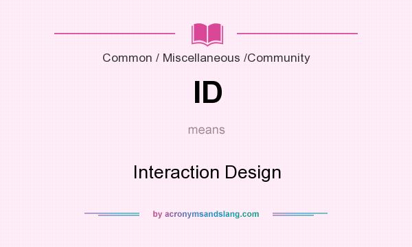 What does ID mean? It stands for Interaction Design