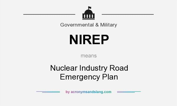 What does NIREP mean? It stands for Nuclear Industry Road Emergency Plan