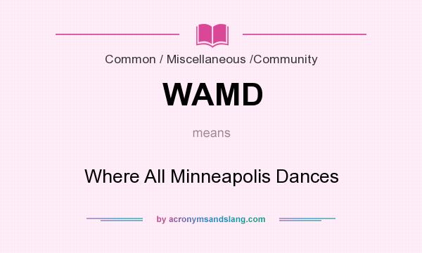 What does WAMD mean? It stands for Where All Minneapolis Dances