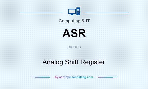 What does ASR mean? It stands for Analog Shift Register