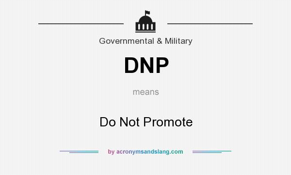 What does DNP mean? It stands for Do Not Promote