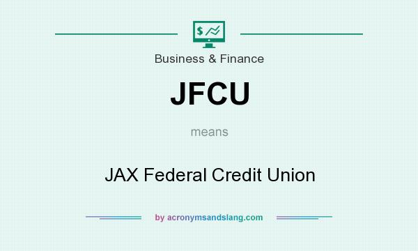 What does JFCU mean? It stands for JAX Federal Credit Union
