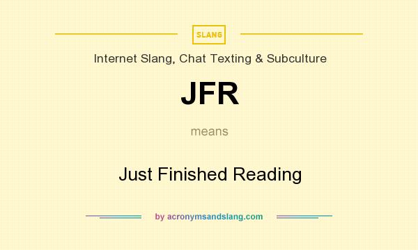 What does JFR mean? It stands for Just Finished Reading