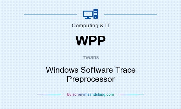 What does WPP mean? It stands for Windows Software Trace Preprocessor