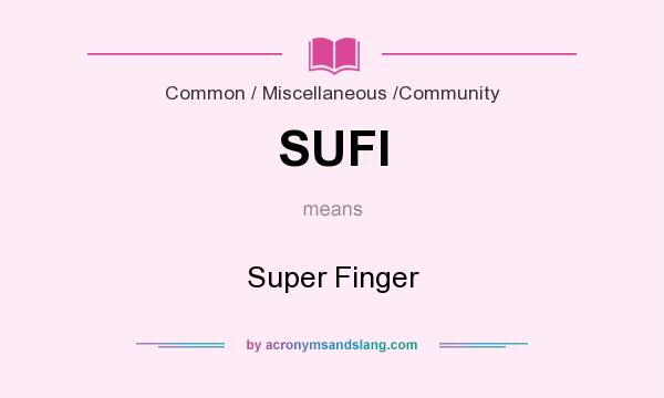 What does SUFI mean? It stands for Super Finger