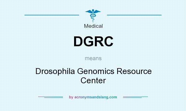 What does DGRC mean? It stands for Drosophila Genomics Resource Center