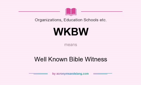 What does WKBW mean? It stands for Well Known Bible Witness