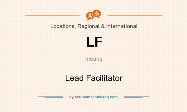 What does LF mean? It stands for Lead Facilitator