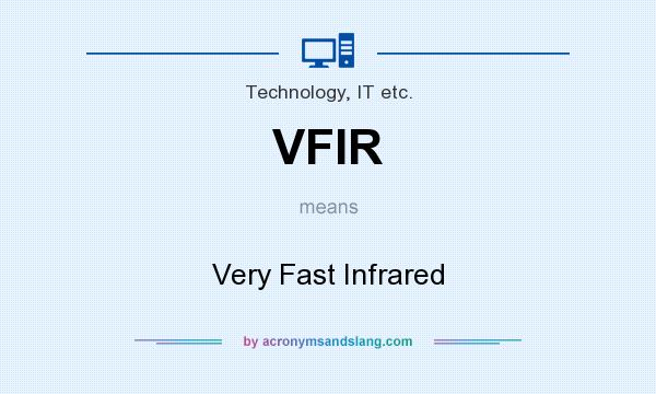 What does VFIR mean? It stands for Very Fast Infrared